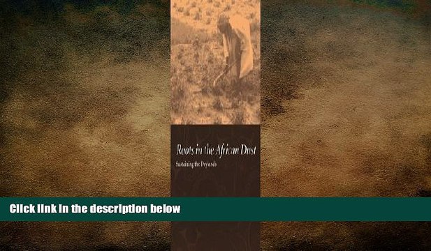 READ book Roots in the African Dust: Sustaining the Sub-Saharan Drylands FREE BOOOK ONLINE