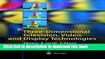 [Download] Three-Dimensional Television, Video, and Display Technologies Kindle Free