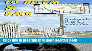 [Download] To BelÃ©m   Back: Backroads Brazil with my Black Lab Kindle Free