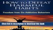 [Download] How to Defeat Harmful Habits: Freedom from Six Addictive Behaviors (Counseling Through