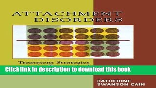 [Download] Attachment Disorders: Treatment Strategies for Traumatized Children Paperback Collection