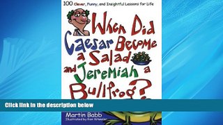 Online eBook When Did Caesar Become a Salad and Jeremiah a Bullfrog?: 100 Clever, Funny, and