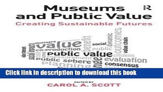 [Download] Museums and Public Value: Creating Sustainable Futures Hardcover Collection