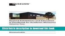 [Download] Beyond Exhibitions and Education: A Handbook for Academic Museums, Volume Two Kindle
