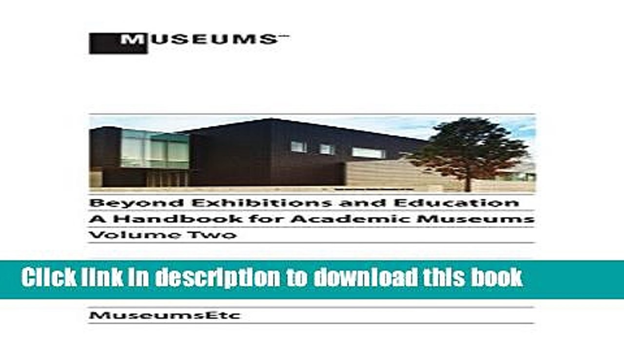 [Download] Beyond Exhibitions and Education: A Handbook for Academic Museums, Volume Two Kindle