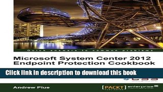 [Popular] Microsoft System Center 2012 Endpoint Protection Cookbook Kindle Free