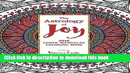 [Read PDF] Astrology of Joy: 2016 Lunar Mandalas Coloring Book Ebook Free