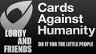 Cards Against Humanity /w Friends - DO IT FOR THE LITTLE PEOPLE!!