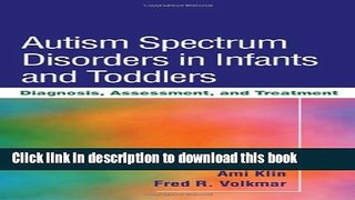 [Popular Books] Autism Spectrum Disorders in Infants and Toddlers: Diagnosis, Assessment, and