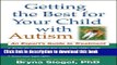 [Popular Books] Getting the Best for Your Child with Autism: An Expert s Guide to Treatment