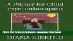 [Popular Books] A Primer for Child Psychotherapists Download Online