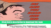 [Download] Me and the Dead End Kid: Leo Gorcey, the Hollywood Legend -Leo Jr., His Happy Ending