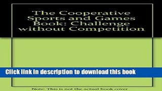 [Popular Books] The Cooperative Sports   Games Book: Challenge Without Competition Free Online