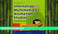 READ book  Gardner s Guide to Internships at Multimedia and Animation Studios (Gardner s Guide