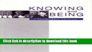 [Popular Books] Knowing and Being: A Postmodern Reversal Free Online