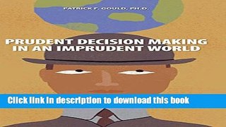 [Popular Books] Prudent Decision Making in an Imprudent World: Better Decisions at Home and Work