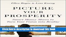 [Popular] Picture Your Prosperity: Smart Money Moves to Turn Your Vision into Reality Paperback Free