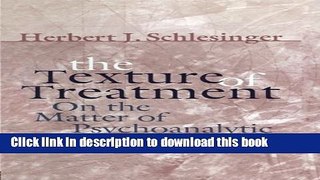 [Popular Books] The Texture of Treatment: On the Matter of Psychoanalytic Technique Full Online