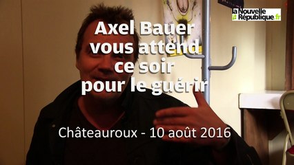 VIDEO. Axel Bauer vous attend ce soir à Darc pour le guérir