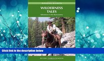 Choose Book Wilderness Tales: Adventures in the Backcountry (Amazing Stories (Heritage House))
