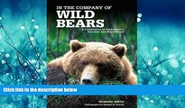 Enjoyed Read In the Company of Wild Bears: A Celebration of Backcountry Grizzlies and Black Bears