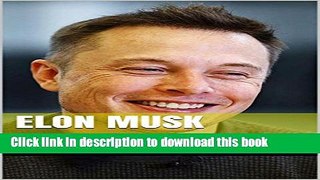 [Popular] Elon Musk: 2nd Edition - A Billionaire Entrepreneur Changing the World Future with