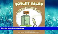 For you Toilet Tales: Hilarious, Embarrassing, True Stories of Bathroom Humor