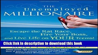 [Popular] The Unemployed Millionaire: Escape the Rat Race, Fire Your Boss and Live Life on YOUR