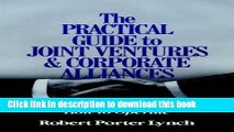 [Download] The Practical Guide to Joint Ventures and Corporate Alliances: How to Form, How to