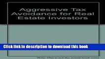 [Download] Aggressive Tax Avoidance for Real Estate Investors Kindle Online