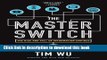 [Popular] The Master Switch: The Rise and Fall of Information Empires Hardcover Collection