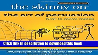 [Read PDF] The Skinny on the Art of Persuasion: How to Move Minds Ebook Free