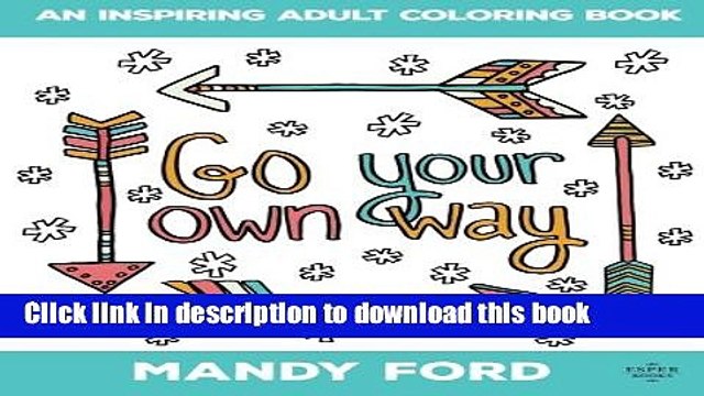 [Read PDF] Go Your Own Way: An Inspiring Adult Coloring Book Download Online