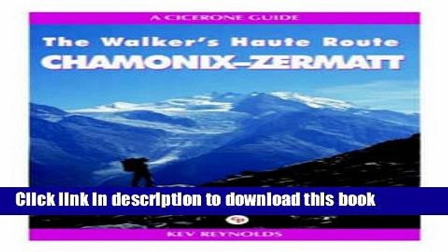 [Download] Chamonix to Zermatt: The Walker s Haute Route Kindle Online