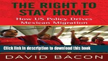 [Popular] The Right to Stay Home: How US Policy Drives Mexican Migration Paperback Free