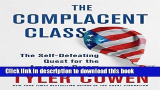 [Popular] The Complacent Class: The Self-Defeating Quest for the American Dream Paperback Collection