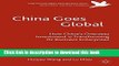 [Download] China Goes Global: The Impact of Chinese Overseas Investment on its Business