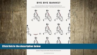 READ book  Bye Bye Banks?: How Retail Banks are Being Displaced, Diminished and Disintermediated