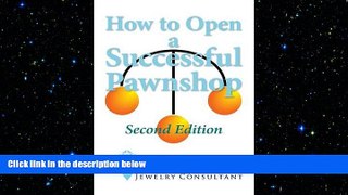 Free [PDF] Downlaod  How to Open a Successful Pawnshop READ ONLINE