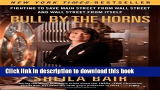 Bull by the Horns: Fighting to Save Main Street from Wall Street and Wall Street from Itself Free