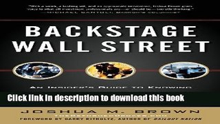 Backstage Wall Street: An Insider s Guide to Knowing Who to Trust, Who to Run From, and How to