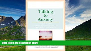 READ FREE FULL  Talking To Anxiety: Simple Ways to Support Someone in Your LIfe Who Suffers From