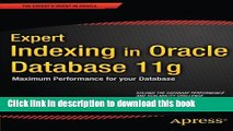 [Download] Expert Indexing in Oracle Database 11g: Maximum Performance for your Database (Expert s