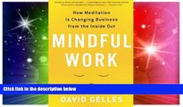 Must Have  Mindful Work: How Meditation Is Changing Business from the Inside Out (Eamon Dolan)