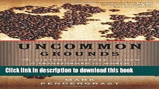 [Popular] Uncommon Grounds: The History of Coffee and How It Transformed Our World Paperback Online