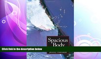 complete  Spacious Body: Explorations in Somatic Ontology