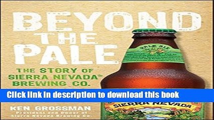 [Popular] Beyond the Pale: The Story of Sierra Nevada Brewing Co. Hardcover Free