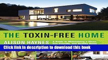 [Popular] The Toxin-Free Home: A Guide to Maintaining a Clean, Eco-Friendly, and Healthy Home