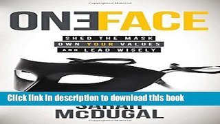 [Popular] One Face: Shed the Mask, Own Your Values, and Lead Wisely Hardcover Online