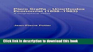 [Popular] Piero Sraffa, Unorthodox Economist (1898-1983): A Biographical Essay Kindle Free